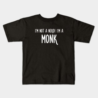 I'm not a nerd! I'm a monk Kids T-Shirt